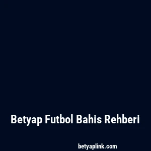 Betyap Futbol Bahis Rehberi