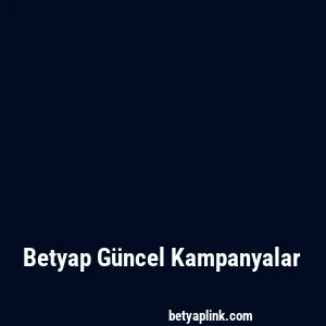 Betyap Güncel Kampanyalar